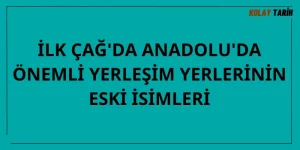 anadolu da önemli yerleşim yerlerinin eski isimleri