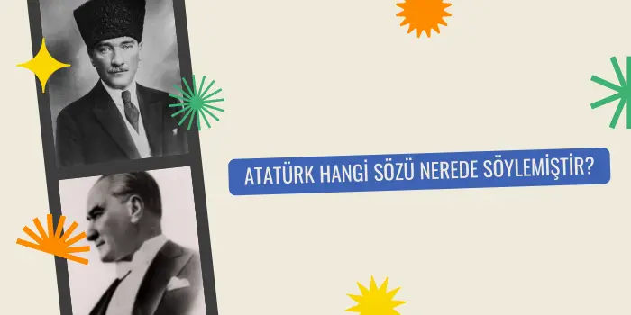 atatürk hangi sözü nerede söylemiştir