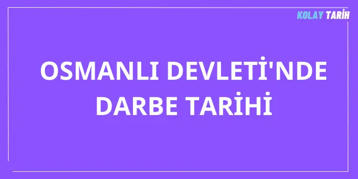 Osmanlı Devleti’nde Darbe Tarihi