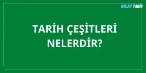 tarih çeşitleri nelerdir