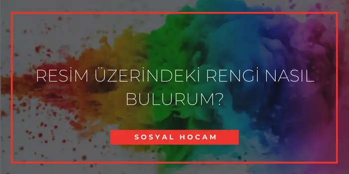 Resim Üzerindeki Rengi Bulma (Programsız)